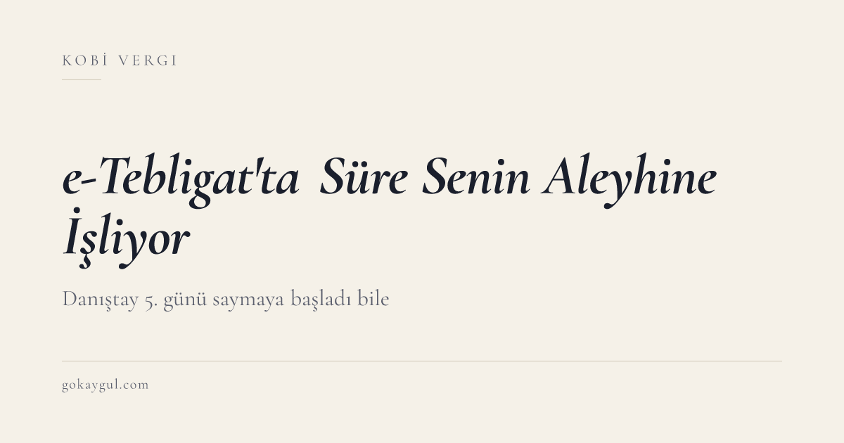e-Tebligat'ta Süre Senin Aleyhine İşliyor: Danıştay 5. Günü Saymaya Başladı Bile