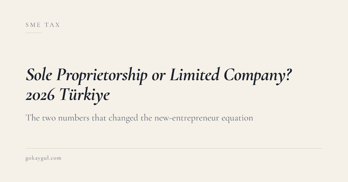 Sole Proprietorship or Limited Company? The Two Numbers That Changed the 2026 Equation for New Entrepreneurs in Türkiye