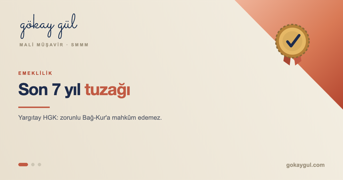 Emeklilikte "Son 7 Yıl" Tuzağı: SGK Sizi Zorunlu Bağ-Kur'a Mahkûm Edemez — Yargıtay HGK Ne Dedi?