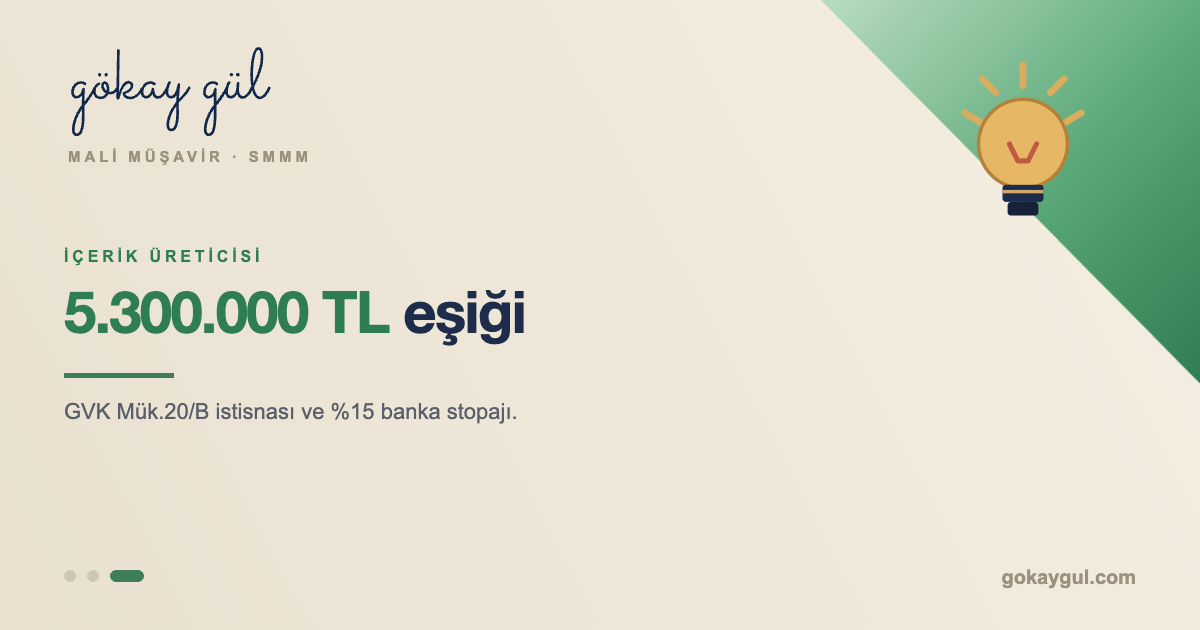 Sosyal İçerik Üreticisi İstisnası (GVK Mük.20/B): 2026'da 5.300.000 TL Eşiği ve %15 Banka Stopajı